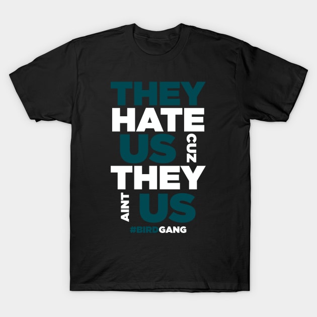They Hate Us Cuz They Aint Us Eagles T-Shirt by TextTees